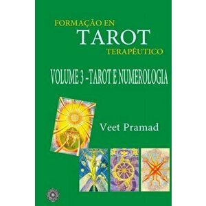 Formao Em Tarot Teraputico - Volume 3 - Tarot E Numerologia, Paperback - Veet Pramad imagine