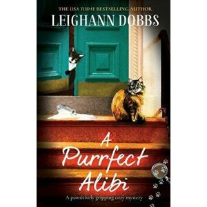 A Purrfect Alibi: A pawsitively gripping cozy mystery, Paperback - Leighann Dobbs imagine