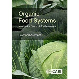 Organic Food Systems: Meeting the Needs of Southern Africa, Hardcover - Raymond Auerbach imagine