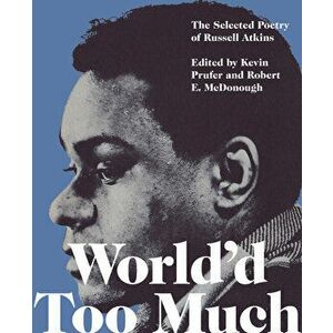 World'd Too Much: The Poetry of Russell Atkins, Paperback - Russell Atkins imagine