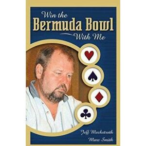 Win the Bermuda Bowl with Me, Paperback - Jeff Meckstroth imagine
