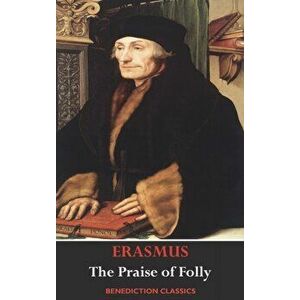 The Praise of Folly (Illustrated by Hans Holbein), Hardcover - Desiderius Erasmus imagine