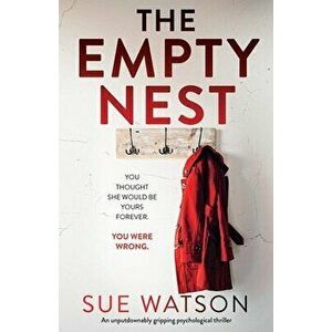 The Empty Nest: An unputdownably gripping psychological thriller, Paperback - Sue Watson imagine
