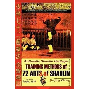 Authentic Shaolin Heritage: Training Methods of 72 Arts of Shaolin, Paperback - Jin Jing Zhong imagine