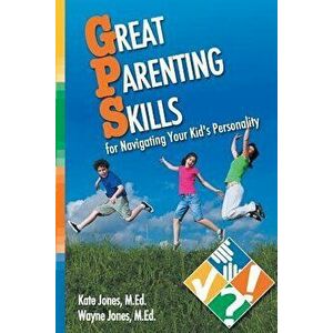 Great Parenting Skills for Navigating Your Kids Personality, Paperback - Kate Jones imagine