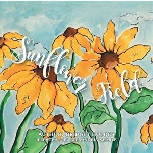 Sunflower Field, Paperback - Bridget Holder imagine