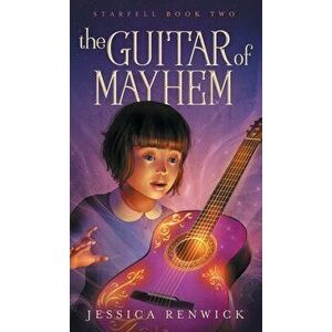 The Guitar of Mayhem, Hardcover - Jessica Renwick imagine