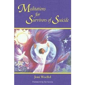 Meditations for Survivors of Suicide, Paperback - Joni Woelfel imagine