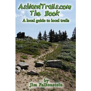 AshlandTrails.com The Book: A local guide to local trails, Paperback - Jim Falkenstein imagine
