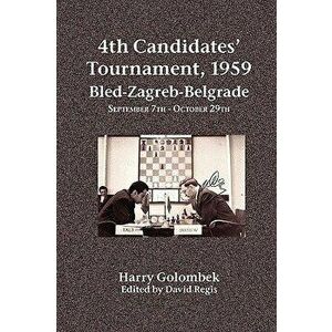 4th Candidates' Tournament, 1959 Bled-Zagreb-Belgrade September 7th - October 29th, Paperback - Harry Golombek imagine