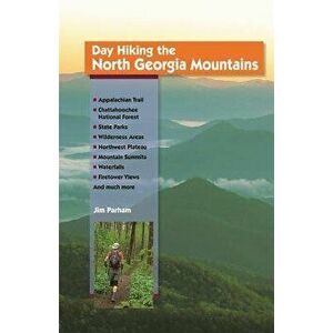 Day Hiking the North Georgia Mountains, Paperback - Jim Parham imagine
