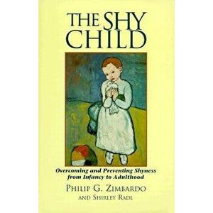The Shy Child: Overcoming and Preventing Shyness from Infancy to Adulthood, Paperback - Philip G. Zimbardo imagine
