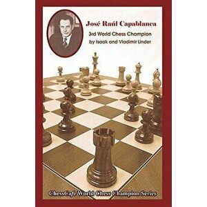 Jose Raul Capablanca: Third World Chess Champion, Paperback - Isaak Linder imagine