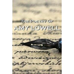 The Poetry Of Amy Lowell, Paperback - Amy Lowell imagine