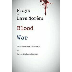 Plays by Lars Noren: Blood -- War, Paperback - Lars Noren imagine