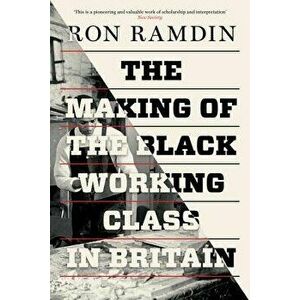 The Making of the Black Working Class in Britain, Paperback - Ron Ramdin imagine