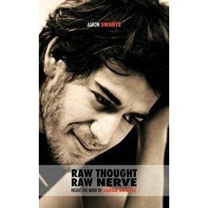 Raw Thought, Raw Nerve: Inside the Mind of Aaron Swartz: not-for-profit - revised fourth edition, Hardcover - Aaron Swartz imagine