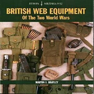 British Web Equipment of the Two World Wars, Paperback - Martin Brayley imagine