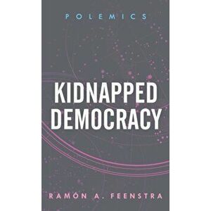 Kidnapped Democracy, Paperback - Ram Feenstra imagine
