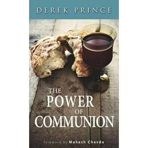 The Power of Communion, Paperback - Derek Prince imagine