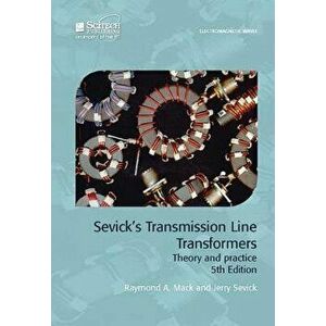Sevick's Transmission Line Transformers: Theory and Practice, Hardcover - Raymond A. Mack imagine