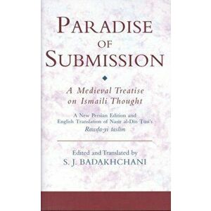The Paradise of Submission: A Medieval Treatise on Ismaili Thought, Hardcover - Nasir Al Al-Tusi imagine