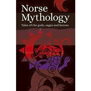 Norse Mythology: Tales of the Gods, Sagas and Heroes, Paperback - Various Authors imagine