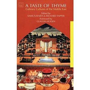 A Taste of Thyme: Culinary Cultures of the Middle East, Paperback - Sami Zubaida imagine