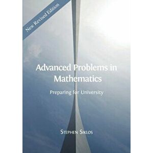 Advanced Problems in Mathematics: Preparing for University, Paperback - Stephen Siklos imagine