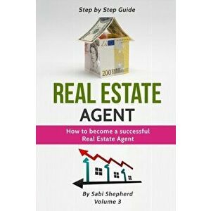 Real Estate Agent: How to Become a Successful Real Estate Agent, Paperback - Sabi Shepherd imagine
