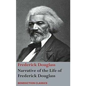 Narrative of the Life of Frederick Douglass, An American Slave: Written by Himself, Hardcover - Frederick Douglass imagine