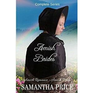 Amish Brides: Complete Series: Amish Romance, Paperback - Samantha Price imagine