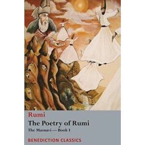 The Poetry of Rumi: The Masnavi -- Book I, Paperback - Rumi imagine