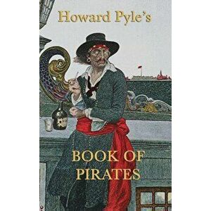 Howard Pyle's Book of Pirates, Hardcover - Howard Pyle imagine