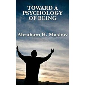 Toward a Psychology of Being, Hardcover - Abraham H. Maslow imagine