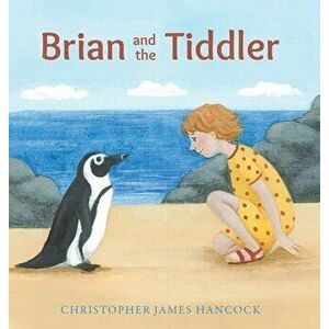 Brian and the Tiddler, Hardcover - Christopher James Hancock imagine
