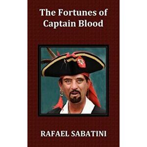 The Fortunes of Captain Blood, Hardcover - Rafael Sabatini imagine
