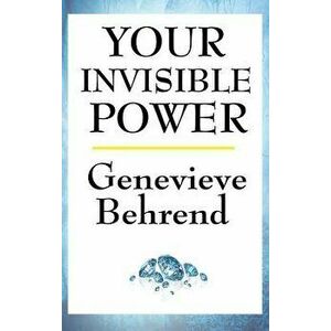 Your Invisible Power, Hardcover - Genevieve Behrend imagine