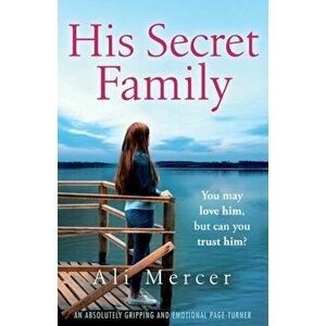 His Secret Family: An absolutely emotional page turner, Paperback - Ali Mercer imagine