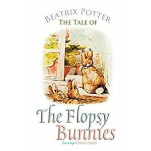 The Tale of the Flopsy Bunnies, Paperback - Beatrix Potter imagine