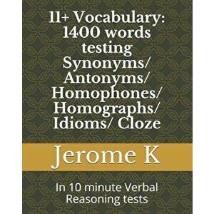11+ Vocabulary: 1400 words testing Synonyms/ Antonyms/ Homophones/ Homographs/ Idioms/ Cloze: In 10 minute Verbal Reasoning tests, Paperback - Jerome imagine