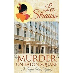 Murder on Eaton Square: a cozy historical mystery, Paperback - Lee Strauss imagine
