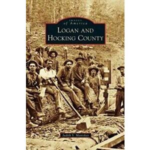 Logan and Hocking County, Hardcover - Judith S. Maniskas imagine