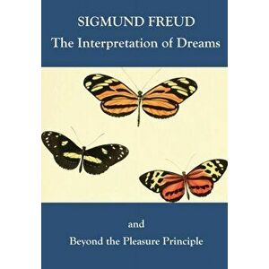 The Interpretation of Dreams and Beyond the Pleasure Principle, Paperback - Sigmund Freud imagine