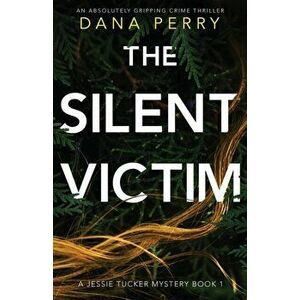 The Silent Victim: An absolutely gripping crime thriller, Paperback - Dana Perry imagine
