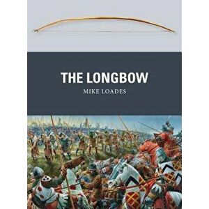 The Longbow, Paperback - Mike Loades imagine