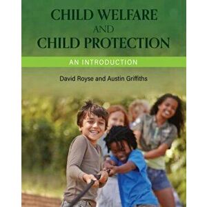 Child Welfare and Child Protection: An Introduction, Paperback - David Royse imagine