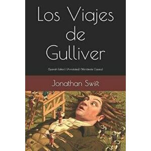 Los Viajes de Gulliver: (spanish Edition) (Annotated) (Worldwide Classics), Paperback - Jonathan Swift imagine