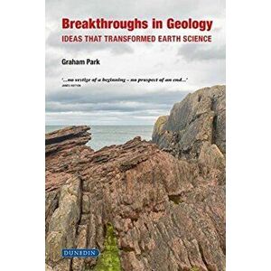 Breakthroughs in Geology: Ideas That Transformed Earth Science, Hardcover - Park Graham imagine