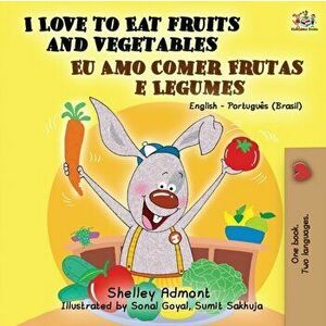 I Love to Eat Fruits and Vegetables (English Portuguese Bilingual Book- Brazil), Paperback - Shelley Admont imagine